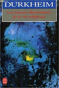 Les formes élémentaires de la vie religieuse
