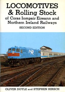 Locomotives & Rolling Stock of Coras Iompair Eireann and Northern Ireland Railways. Second Edition
