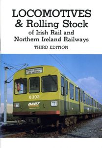 Locomotives & Rolling Stock of Irish Rail and Northern Ireland Railways. Third Edition