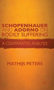Schopenhauer and Adorno on bodily suffering. A comparative analysis