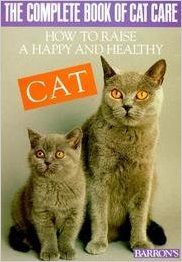 The Complete Book Of Cat Care: How To Raise A Happy And Healthy Cat