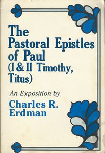The Pastoral Epistles of Paul (I & II Timothy, Titus)