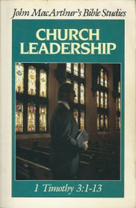 Church Leadership (1 Timothy 3:1-13)