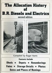 The Allocation History Of B.R. Diesels And Electrics. Second Edition