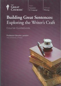Building Great Sentences: Exploring the Writer's Craft