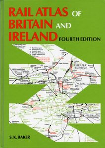 Rail Atlas of Britain and Ireland. Fourth Edition