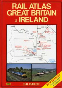 Rail Atlas Great Britain & Ireland. Sixth Edition