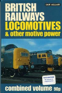 British Railways Locomotives & other Motive Power. Combined Volume 1973