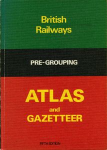 British Railway Pre-Grouping Atlas & Gazeteer. Fifth Edition