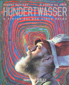 O Poder Da Arte - Hundertwasser - O Pintor-Rei Das Cinco Peles