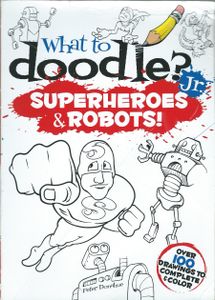 What To Doodle? Jr. - Superheroes & Robots!