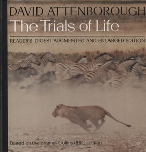 The Trials of Life (Reader's Digest Augmented and Enlarged Edition)