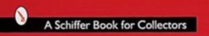 A Schiffer Book For Collectors