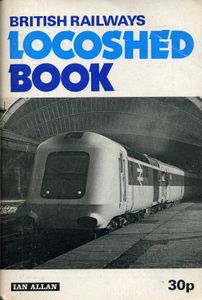 British Railways Locoshed Book. 1974 Edition