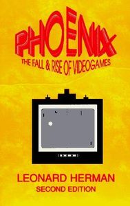 Phoenix: The Fall & Rise of Videogames