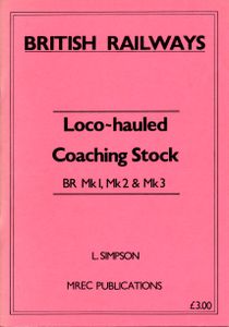 British Railways Loco~hauled Coaching Stock BR Mk 1, Mk 2 & Mk 3