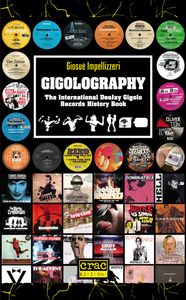 Gigolography - The International DeeJay Gigolo Records History Book