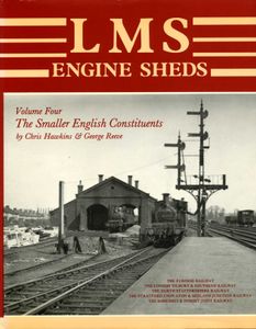 LMS Engine Sheds Volume Four: The Smaller English Constituents