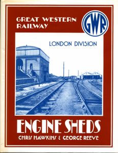 Great Western Railway Engine Sheds: London Division