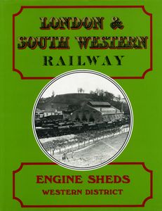 London & South Western Railway Engine Sheds: Western Dstrict