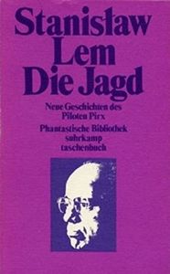 Die Jagd. Neue Geschichten des Piloten Pirx