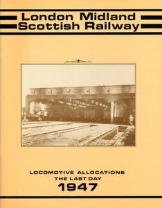 London Midland Scottish Railway - Locomotive Allocations - The Last Day 1947