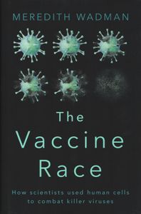 The Vaccine Race (How Scientists Used Human Cells To Combat Killer Viruses)