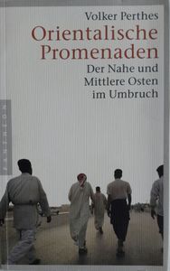 Orientalische Promenaden: Der Nahe Und Mittlere Osten Im Umbruch