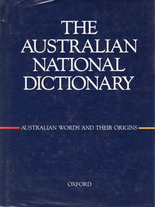 The Australian National Dictionary: Australian Words And Their Origins