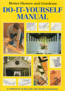 Better Homes and Gardens Do-It-Yourself Manual