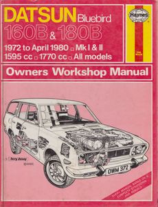 Datsun Bluebird 160B & 180B 1972 to April 1980 □ Mk I & II □ 1595 cc □ 1770 cc □ All Models