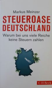 Steueroase Deutschland. Warum Bei Uns Viele Reiche Keine Steuer Zahlen