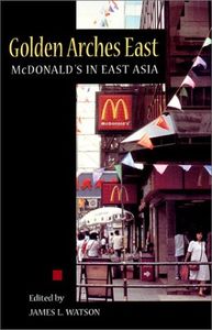 Golden Arches East: McDonald's in East Asia