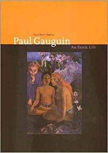Paul Gauguin: An Erotic Life