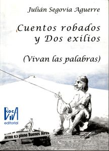 Cuentos Robados y Dos Exilios (Vivan Las Palabras)