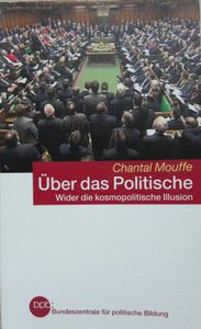 Über Das Politische. Wider Die Kosmopolitische Illusion.