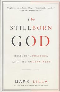The Stillborn God: Religion, Politics, and the Modern West