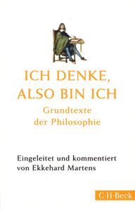 Ich Denke, Also Bin Ich - Grundlagentexte der Philosophie
