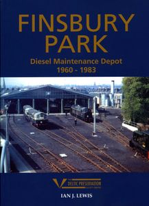 Finsbury Park Diesel Maintenance Depot 1960 - 1983