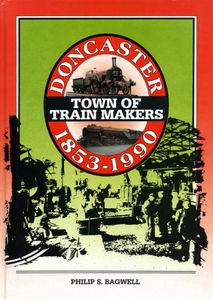 Doncaster: Town of Train Makers 1853-1990