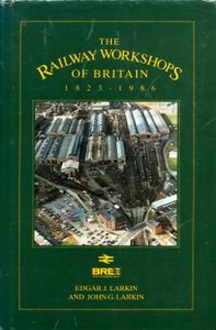 The Railway Workshops of Britain, 1823-1986