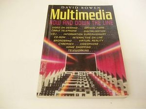 Multimedia: Now and Down the Line