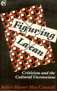 Figuring Lacan: Criticism and the Cultural Unconscious