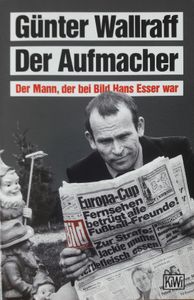 Der Aufmacher: Der Mann, Der Bei Bild Hans Esser War