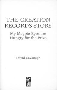 The Creation Records Story: My Magpie Eyes are Hungry for the Prize