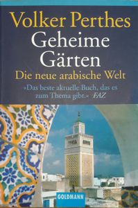 Geheime Gärten. Die Neue Arabische Welt.