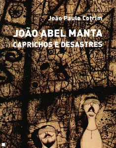 João Abel Manta - Caprichos E Desastres
