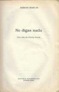No Digas Nada. Una Vida De Charly García