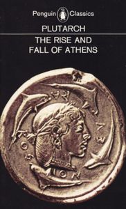 The Rise And Fall Of Athens: Nine Greek Lives