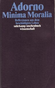 Minima Moralia - Reflexionen aus dem beschädigten Leben